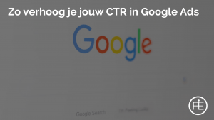 Zo verhoog je jouw CTR in Google Ads